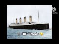 rip titanic 😢