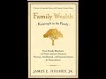 Summary: “Family Wealth”  By James E  Hughes Jr