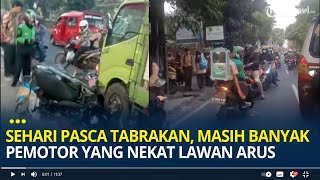 Sehari Pasca Tabrakan, Masih Banyak Pemotor yang Nekat Lawan Arus Usai Kejadian Truk Tabrak 7 Motor