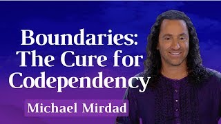 Boundaries, the Cure for Codependency