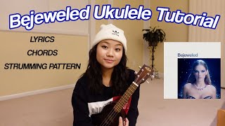 Ukulele Tutorial: Bejeweled by Taylor Swift (chords, lyrics, strumming pattern on screen)