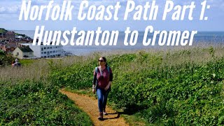 Norfolk Coast Path Part 1: Walking East from Hunstanton to Cromer