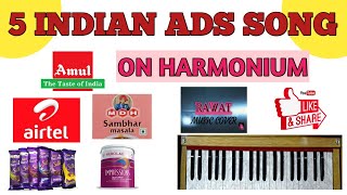 5 INDIAN ADS SONG COVER ON HARMONIUM | TUTORIAL | WITH BEATS| ADVERTISEMENT MASHUP