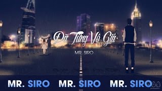 Đã Từng Vô Giá - Mr. Siro (Official Lyrics Video)