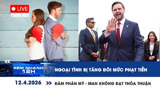 XEM NHANH 12H 12/4: Ngoại tình bị tăng đôi mức phạt tiền | Đàm phán Mỹ - Iran không đạt thỏa thuận