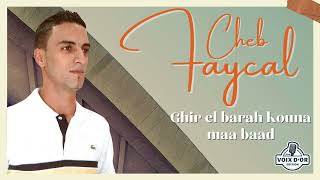 Cheb Faycal - Ghir el barah kouna maa baad