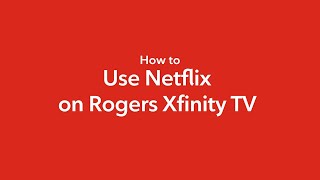 How to access Netflix on Rogers Xfinity TV