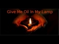 give me oil in my lamp song