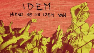 IDEM - Nikad Ne Ne Idem Van