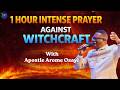 WITCHCRAFT MUST BOW! /1 HOUR INTENSE PRAYER AGAINST WITCHCRAFT -Apostle Arome Osayi