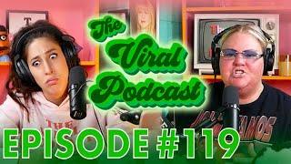 The Viral Podcast Ep. 119
