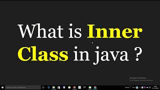 What are Inner Classes (Nested Classes) in Java ?