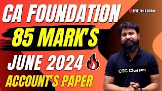 85 MARKS 🔥 I CA Foundation Accounts Paper June 2024 I CA Foundation Accounts Paper 1 #ctcclasses