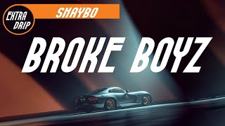 Shaybo feat. DreamDoll - Broke Boyz (Lyrics)