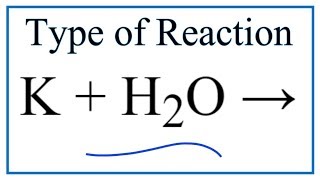 Type of Reaction for K + H2O = KOH + H2