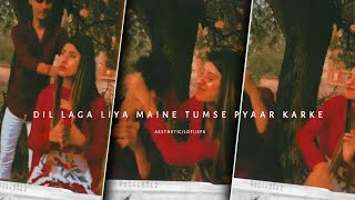 Dil Laga Liya Maine Tumse Pyaar Karke🥰/ Aesthetic⚡/ Lofi Status / Efx Edits / Whatsapp Love Status❣️