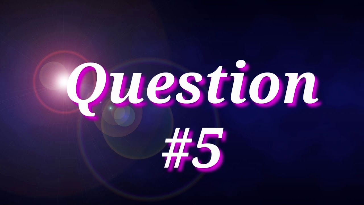 Question 5 Youtube