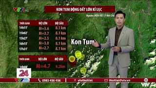 Bản tin thời tiết 18h45 - 23/8/2022: Kon Tum động đất lớn kỷ lục | VTVWDB