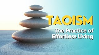 Taoism | The Practice of Effortless Living