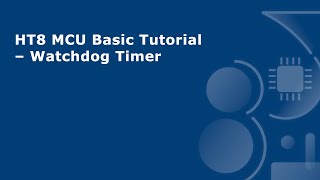 HT8 MCU Basic Tutorial – Watchdog Timer