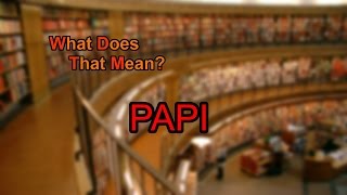 What does PAPI mean?