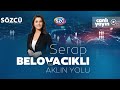 #CANLI Serap Belovacıklı ile Aklın Yolu | Suriye'de Harita Değişiyor, Esad, Asgari Ücret