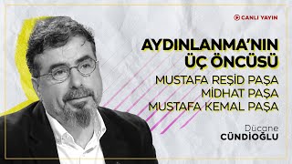 Aydınlanma'nın Üç Öncüsü: Mustafa Reşid Paşa, Midhat Paşa, Mustafa Kemal Paşa