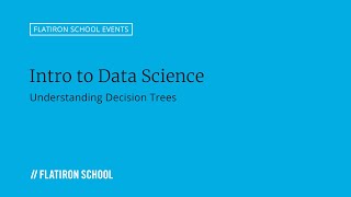 Intro to Data Science: Understanding Decision Trees