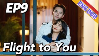 [ENG DUB] Flight to You EP9 | Starring: Wang Kai, Tan Songyun | Urban Romantic