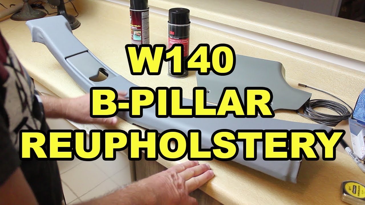 Mercedes Benz W140 B-Pillar Removal And Reupholstery - YouTube