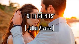 Ni lo intentes (letra) - Julion Alvarez