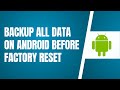 How To Backup All Data On Android Before Factory Reset