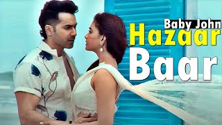 Hazaar Baar |Baby John (LYRICS) Arijit Singh, Shreya Ghoshal, Varun Dhawan, Keerthy Suresh|Bollywood