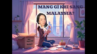 #35 - Mang gì khi sang Malaysia lần đầu tiên? Thử việc như thế nào?