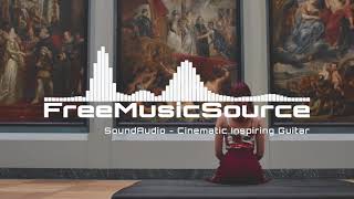 SoundAudio - Cinematic Inspiring Guitar | FreeMusicSource | Free Music Source | No Copyright Music