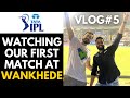 WATCHING IPL MATCH AT WANKHEDE STADIUM | VLOG 5 | BECAUSE WHY NOT