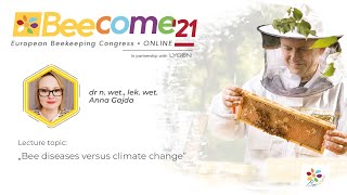 Bee diseases and climate change - dr n. wet., lek. wet. Anna Gajda - BEECOME 2021