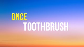 DNCE Toothbrush...