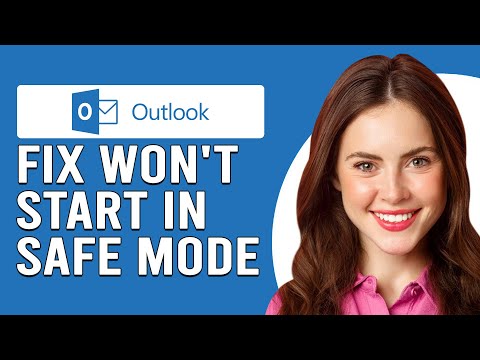 How To Fix Outlook Won’t Start In Safe Mode (Why Is My Outlook Not Starting In Safe Mode?)