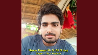 Meeno Meeno Kh Gi Dil N Legi