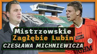 Mistrzowskie Zagłębie Lubin Czesława Michniewicza