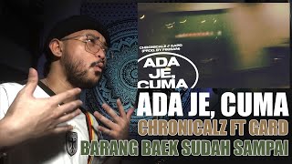 ADA JE, CUMA  I   CHRONICALZ FT GARD   [REACTION] !!!