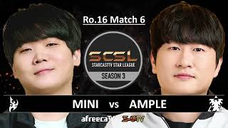 [ENG] SCSL S3 Ro.16 Match 6 (Mini vs Ample) - StarCastTV English