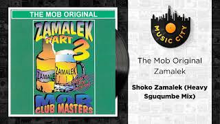 The Mob Original Zamalek - Shoko Zamalek (Heavy Sguqumbe Mix) | Official Audio