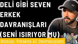 ERKEĞİN GERÇEKTEN AŞIK OLDUĞU NASIL ANLAŞILIR? DELİ GİBİ SEVEN ERKEK DAVRANIŞLARI.