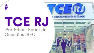 Concurso TCE RJ Pré-Edital: Sprint de Questões IBFC