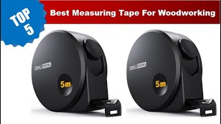 Best Measuring Tape For Woodworking 2023- Top 5 Cheap Tape Measure Tools Reviews