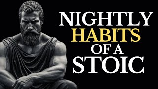 SEVEN THINGS YOU SHOULD DO EVERY NIGHT | (Stoic Routine) | STOIC NIGHT HABITS | STOIC SECRETS