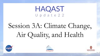HAQAST Update22: Session 3A - Climate Change, Air Quality, and Health w/ Q&A