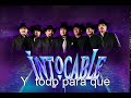 Y todo para que - Intocable